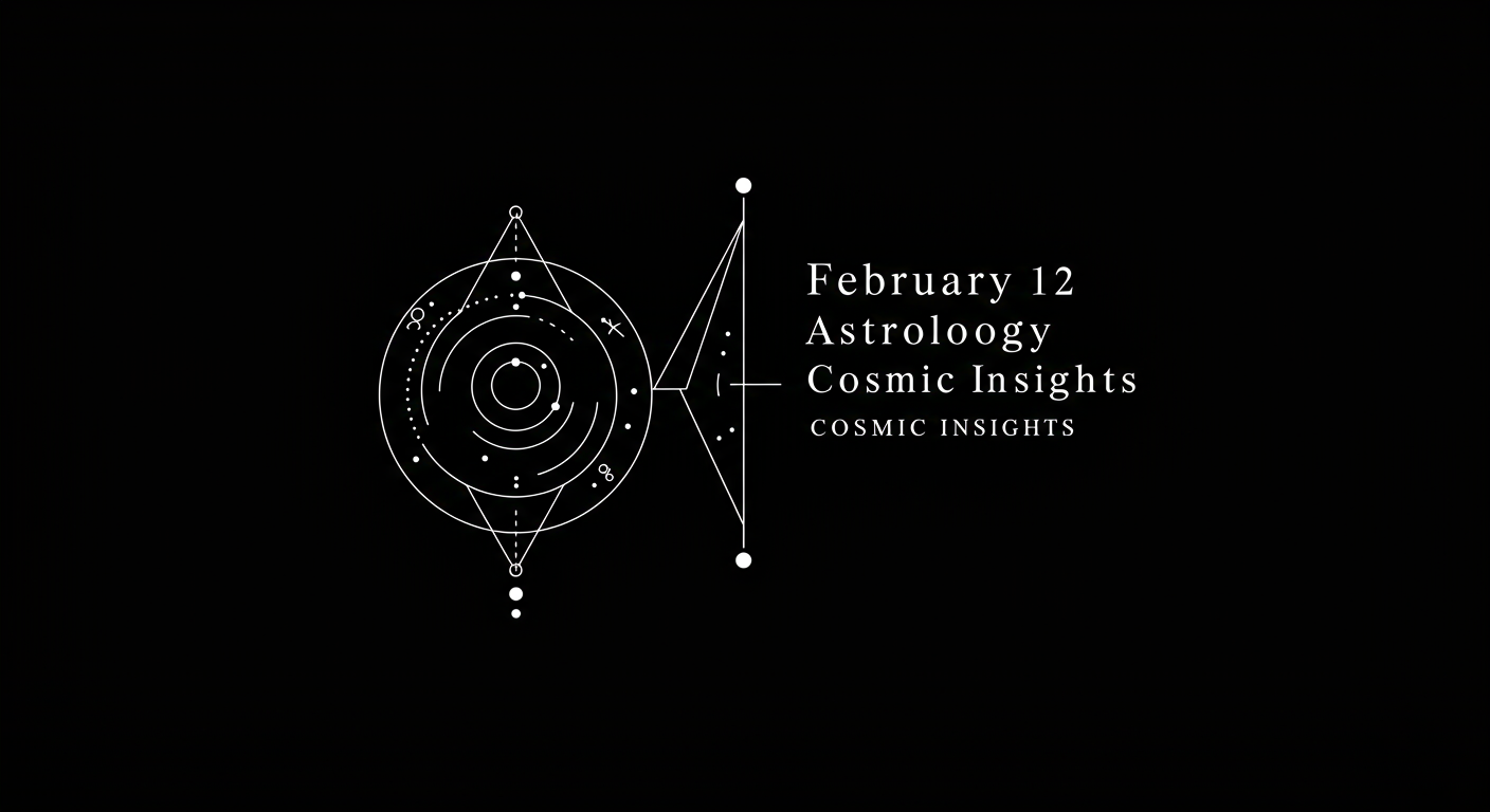 February 12 Astrology: Cosmic Insights